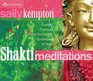 Shakti Meditations Guided Practices to Invoke the Goddesses of Yoga