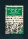 The Politics of PanIslam Ideology and Organization