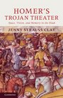 Homer's Trojan Theater Space Vision and Memory in the IIiad