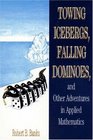 Towing Icebergs Falling Dominoes and Other Adventures in Applied Mathematics