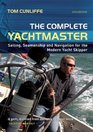 The Complete Yachtmaster Sailing Seamanship  Navigation for the Modern Yacht Skipper