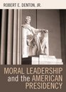 Moral Leadership and the American Presidency