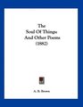 The Soul Of Things And Other Poems