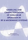 Modeling  Characterization of Nonlinear RF and Microwave Systems