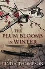 The Plum Blooms in Winter: Inspired by a Gripping True Story from World War II?s Daring Doolittle Raid (Brands from the Burning)