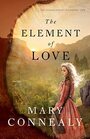 The Element of Love (Lumber Baron's Daughters, Bk 1)