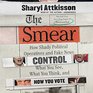 The Smear How Shady Political Operatives Control What You See What You Think and How You Vote