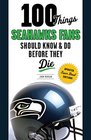 100 Things Seahawks Fans Should Know  Do Before They Die