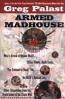 Armed Madhouse : Who's Afraid of Osama Wolf?, China Floats, Bush Sinks, The Scheme to Steal '08,No Child's Behind Left, and Other Dispatches from the Front Lines of th