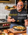 Simply Symon Suppers Recipes and Menus for Every Week of the Year A Cookbook