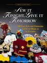 Sew It Tonight, Give It Tomorrow: 50 Fast, Fun and Fabulous Gifts to Make in an Evening