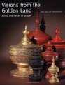 Visions from the Golden Land Burma and the Art of Lacquer
