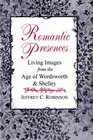 Romantic Presences Living Images from the Age of Wordsworth  Shelley