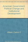 American Government Political Change and Institutional Development