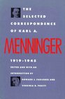 The Selected Correspondence of Karl A Menninger 19191945