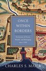 Once Within Borders Territories of Power Wealth and Belonging since 1500