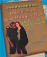 Hangin' Out and Havin' Fun A Girl's Guide to Cool Stuff to Do