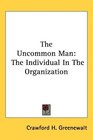 The Uncommon Man The Individual In The Organization