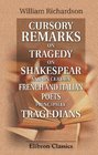 Cursory Remarks on Tragedy on Shakespear and on Certain French and Italian Poets Principally Tragedians