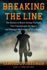 Breaking the Line The Season in Black College Football That Transformed the Sport and Changed the Course of Civil Rights