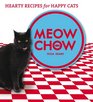 Meow Chow Hearty Recipes for Happy Cats