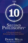 The 10Second Philosophy A Practical Guide to Releasing Your Inner Genius by Derek Mills