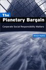 The Planetary Bargain Corporate Social Responsibility Matters