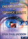Basics of Dreams Visions and Strange Events