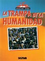 La Trampa De La Humanidad/the Trap Of Humanity