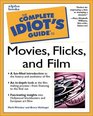The Complete Idiot's Guide to Movies Flicks and Films
