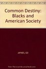 A Common Destiny Blacks and American Society