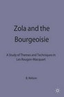 ZOLA AND THE BOURGEOISIE STUDY OF THEMES AND TECHNIQUES IN LES ROUGONMACQUART