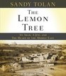 The Lemon Tree An Arab a Jew and the Heart of the Middle East