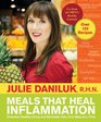 Meals that Heal Inflammation: Embrace Healthy Living and Eliminate Pain, One Meal at a Time