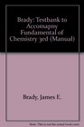 Brady Testbank to Accomapny Fundamental of Chemistry 3ed