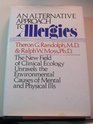 An Alternative Approach To Allergies The New Field Of Clinical Ecology Unravels The Environmental Causes Of Mental And Physical Ills