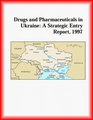 Drugs and Pharmaceuticals in Ukraine A Strategic Entry Report 1997