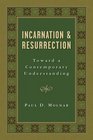 Incarnation and Resurrection Toward a Contemporary Understanding