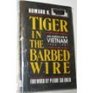 Tiger in the Barbed Wire An American in Vietnam 19521991