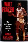 Walt Frazier One Magic Season and a Basketball Life