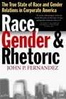 Race Gender and Rhetoric The True State of Race and Gender Relations in Corporate America