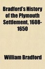 Bradford's History of the Plymouth Settlement 16081650