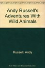 Andy Russell's Adventures With Wild Animals