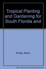 Tropical Planting and Gardening for South Florida and