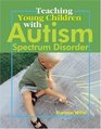 Teaching Young Children With Autism Spectrum Disorder A Practical Guide for the Preschool Teacher