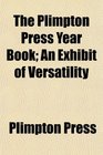 The Plimpton Press Year Book An Exhibit of Versatility