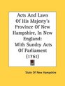 Acts And Laws Of His Majesty's Province Of New Hampshire In New England With Sundry Acts Of Parliament