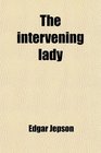 The intervening lady