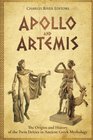 Apollo and Artemis The Origins and History of the Twin Deities in Ancient Greek Mythology