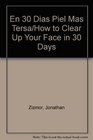 En 30 Dias Piel Mas Tersa/How to Clear Up Your Face in 30 Days